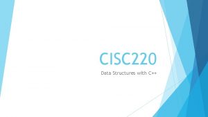 CISC 220 Data Structures with C Introduction Course