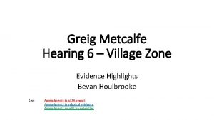 Greig Metcalfe Hearing 6 Village Zone Evidence Highlights