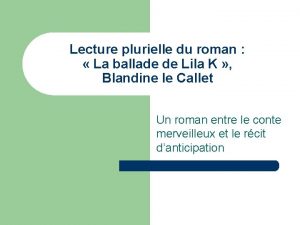 Lecture plurielle du roman La ballade de Lila