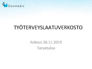 TYTERVEYSLAATUVERKOSTO Kokous 26 11 2019 Tervetuloa Tavoitteet oppia