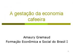 A gestao da economia cafeeira Amaury Gremaud Formao