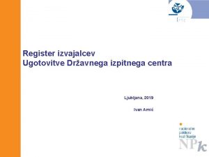 Register izvajalcev Ugotovitve Dravnega izpitnega centra Ljubljana 2019