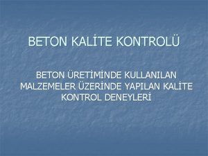 BETON KALTE KONTROL BETON RETMNDE KULLANILAN MALZEMELER ZERNDE