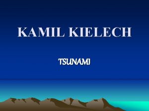 KAMIL KIELECH TSUNAMI CO TO JEST TSUNAMI TSUNAMI