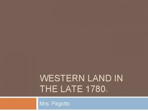 WESTERN LAND IN THE LATE 1780 S Mrs