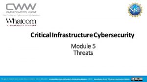 Critical Infrastructure Cybersecurity Module 5 Threats Except where