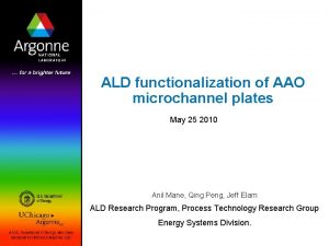 ALD functionalization of AAO microchannel plates May 25 ALD functionalization of AAO microchannel plates May 25