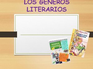 LOS GNEROS LITERARIOS Qu es un gnero literario