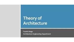 Theory of Architecture Fourth Stage Architecture Engineering Department