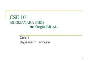 CSE 101 BLGSAYARA GR Dr zgr BLAL Ders