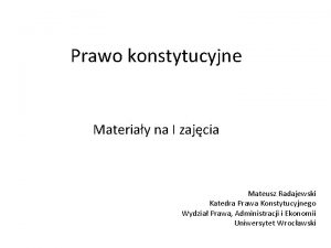 Prawo konstytucyjne Materiay na I zajcia Mateusz Radajewski