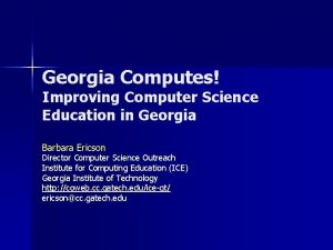 Georgia Computes Improving Computer Science Education in Georgia