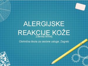 ALERGIJSKE REAKCIJE KOE Zdenka Mihelj Obrtnika kola za