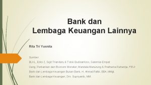 Bank dan Lembaga Keuangan Lainnya Rita Tri Yusnita