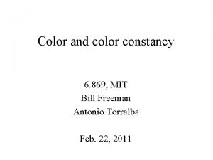 Color and color constancy 6 869 MIT Bill