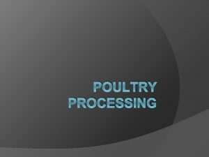 POULTRY PROCESSING Processing Steps Shackling Poultry meat processing