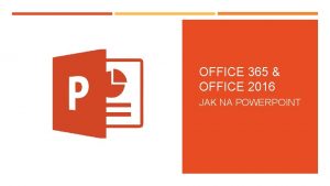 OFFICE 365 OFFICE 2016 JAK NA POWERPOINT FORMTY