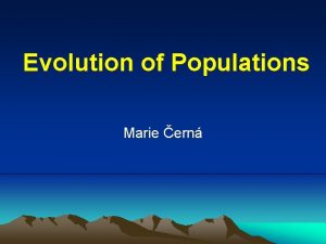 Evolution of Populations Marie ern Microevolution Genetic drift