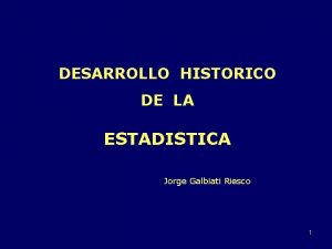 DESARROLLO HISTORICO DE LA ESTADISTICA Jorge Galbiati Riesco