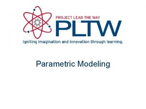 Parametric Modeling Presentation Overview Types of computer design