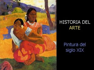 HISTORIA DEL ARTE Pintura del siglo XIX Repaso