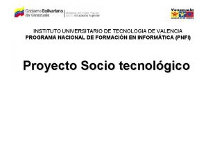 INSTITUTO UNIVERSITARIO DE TECNOLOGIA DE VALENCIA PROGRAMA NACIONAL