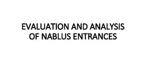 EVALUATION AND ANALYSIS OF NABLUS ENTRANCES Objectives 1