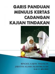 GARIS PANDUAN MENULIS KERTAS CADANGAN KAJIAN TINDAKAN BENGKEL