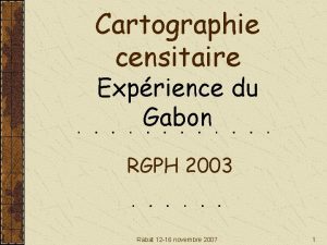 Cartographie censitaire Exprience du Gabon RGPH 2003 Rabat