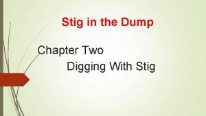 Stig in the Dump Chapter Two Digging With