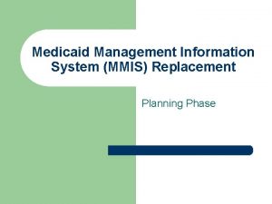 Medicaid Management Information System MMIS Replacement Planning Phase