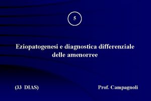 5 Eziopatogenesi e diagnostica differenziale delle amenorree 33