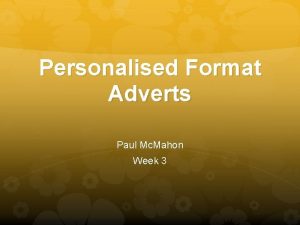 Personalised Format Adverts Paul Mc Mahon Week 3