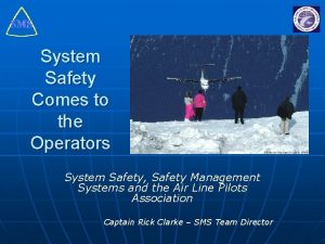 System Safety Comes to the Operators System Safety