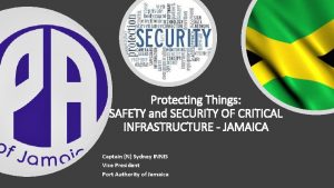 Protecting Things SAFETY and SECURITY OF CRITICAL INFRASTRUCTURE