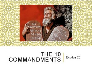 THE 10 COMMANDMENTS Exodus 20 WHICH COMMANDMENT IS