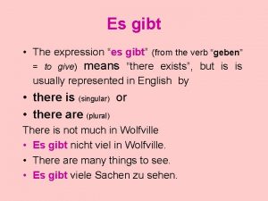 Es gibt The expression es gibt from the