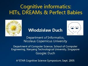 Cognitive informatics HITs DREAMs Perfect Babies Wodzisaw Duch