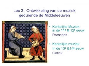 Les 3 Ontwikkeling van de muziek gedurende de