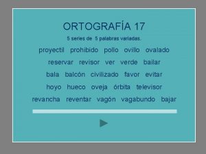 ORTOGRAFA 17 5 series de 5 palabras variadas