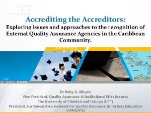 Accrediting the Accreditors Exploring issues and approaches to