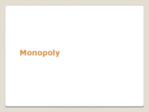 Monopoly A SinglePrice Monopolist price discrimination A monopoly