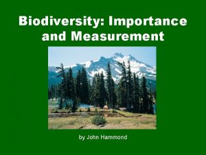 Biodiversity Importance and Measurement by John Hammond Biodiversity