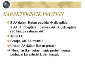 KARAKTERISTIK PROTEIN 2 AA dalam ikatan peptida dipeptida