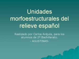 Unidades morfoestructurales del relieve espaol Realizado por Carlos