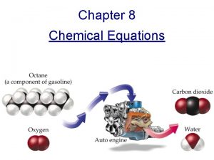 Chapter 8 Chemical Equations Chemical Reactions Chemical reactions
