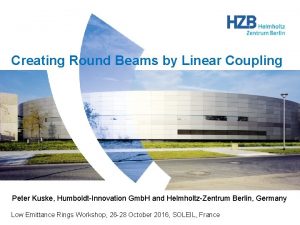 Creating Round Beams by Linear Coupling Peter Kuske