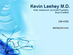 Kevin Leehey M D Child Adolescent and Adult