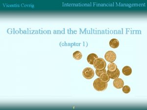 Vicentiu Covrig International Financial Management Globalization and the