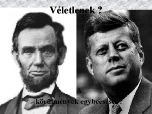 Vletlenek A krlmnyek egybeessei Abraham Lincoln a Kongresszus